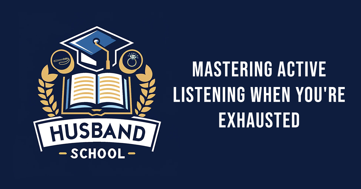 Mastering Active Listening When You're Exhausted