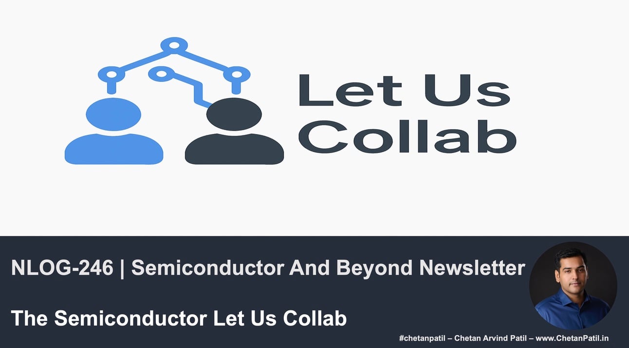 NLOG-246 | Semiconductor And Beyond Newsletter | The Semiconductor Let Us Collab