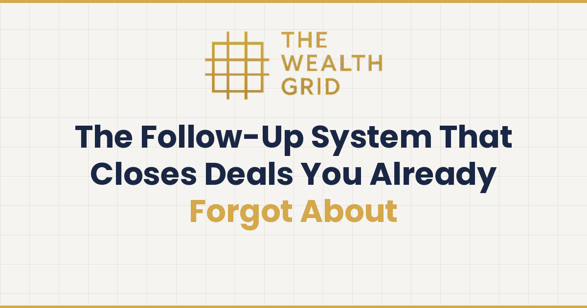 The Follow-Up System That Closes Deals You Already Forgot About