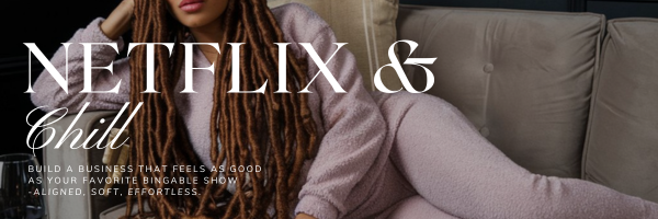 Build your business on Netflix & chill energy (yes, really)