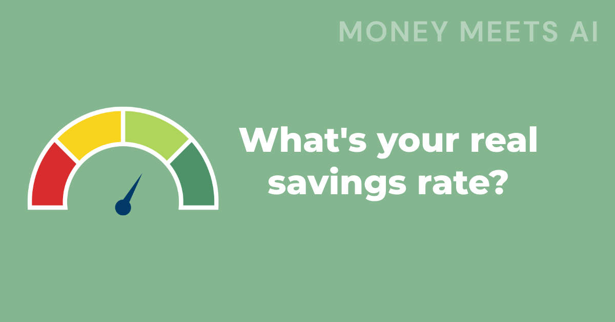 One prompt. Do you know your real savings rate? I didn't.