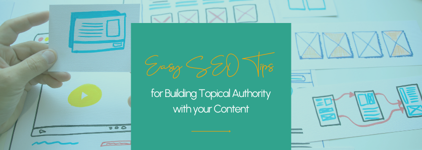 Build Topical Authority with Your Content: Easy SEO Tips