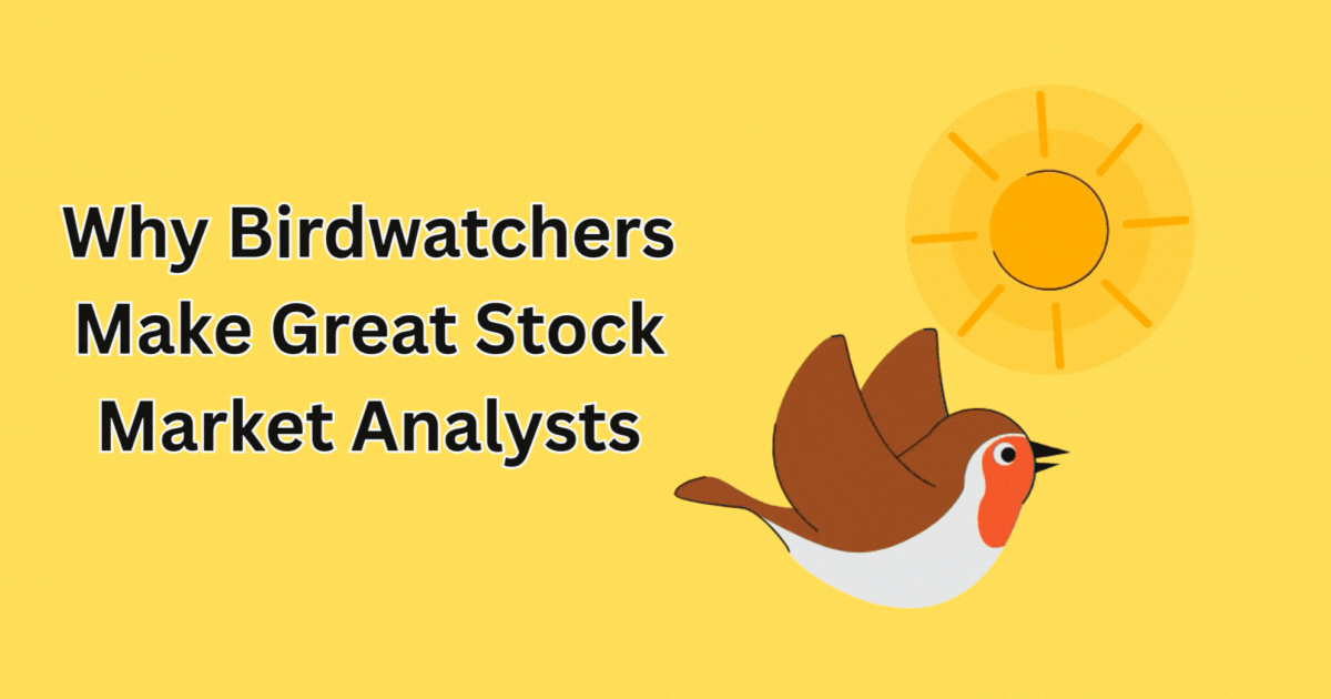 Why Birdwatchers Make Great Stock Market Analysts