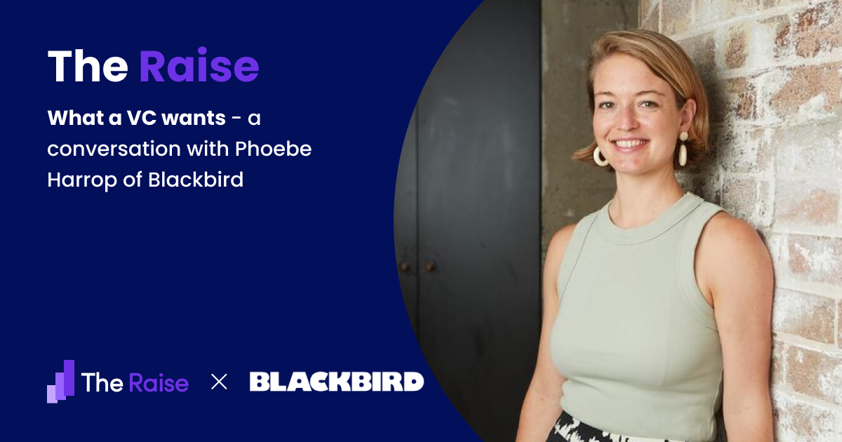 The Raise Issue #009 What a VC Wants with Phoebe Harrop of Blackbird