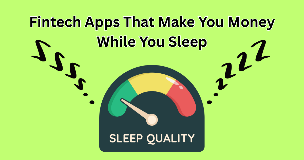 Fintech Apps That Make You Money While You Sleep