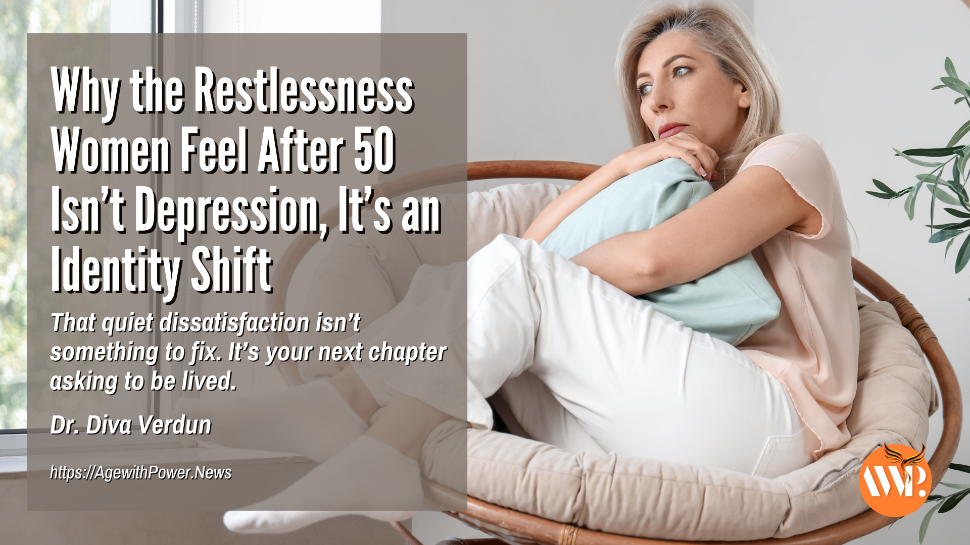Why the Restlessness Women Feel After 50 Isn’t Depression, It’s an Identity Shift