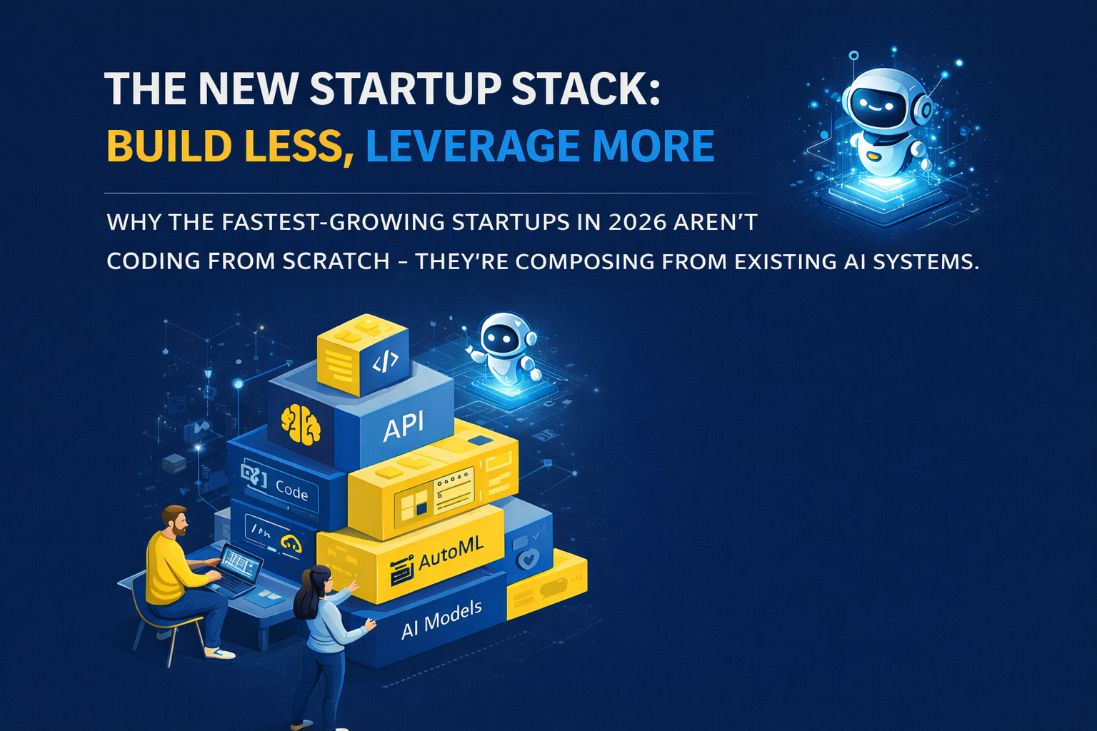 🧱The New Startup Stack: Build Less, Leverage More
