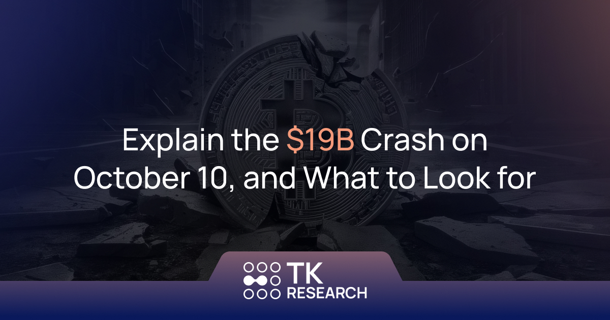 Explain the $19B Crash on October 10, and What to Look for 