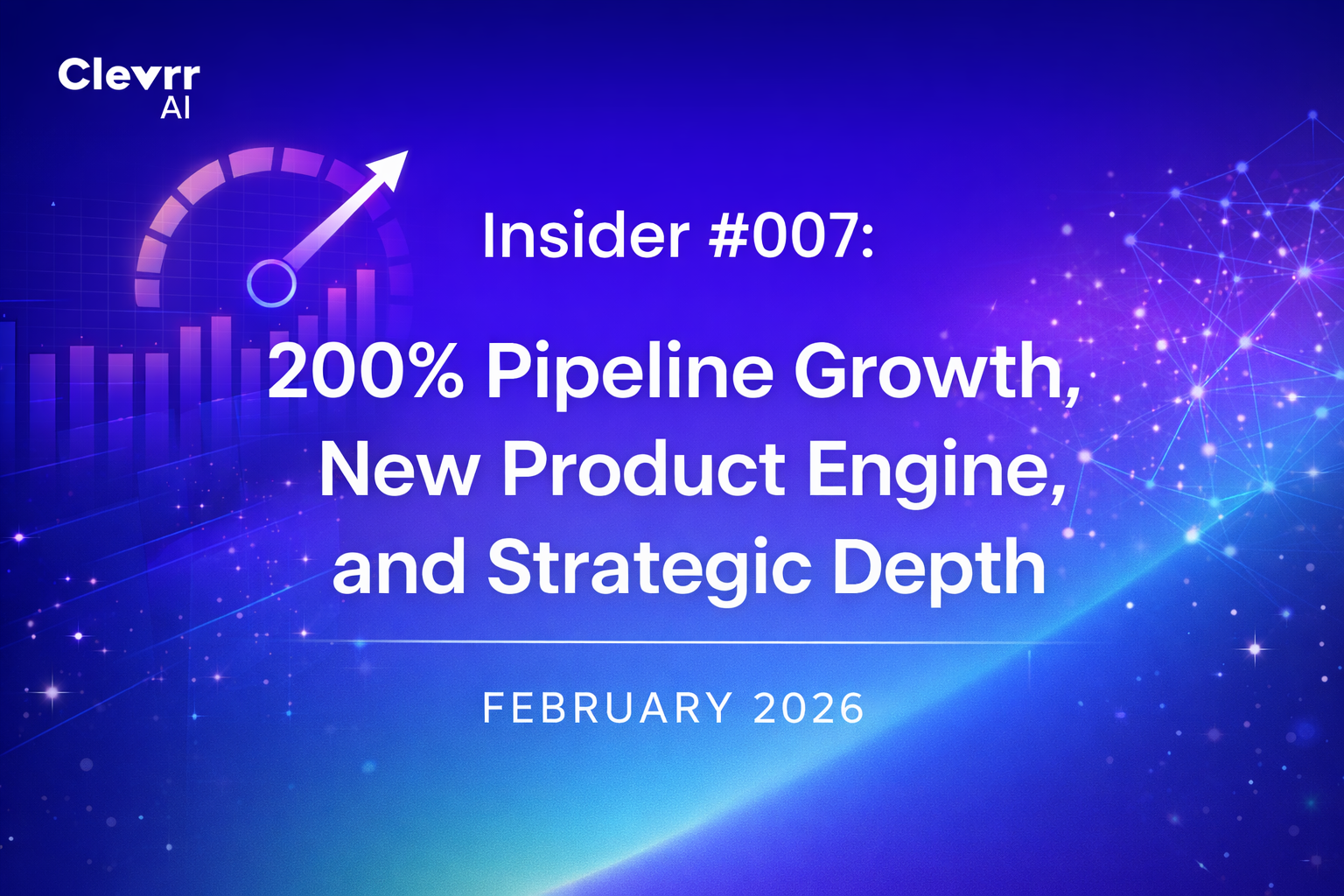 Insider #007: 200% Pipeline Growth, New Product Engine, and Strategic Depth