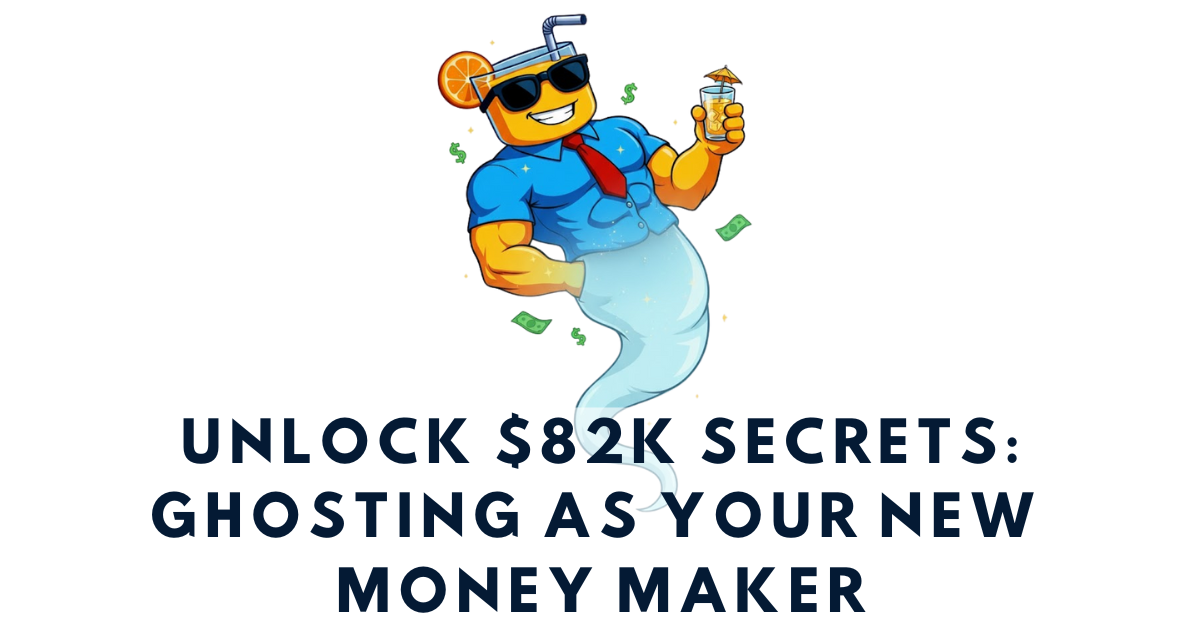 👻 Unlock $82K/year secrets: Ghosting as your new money maker