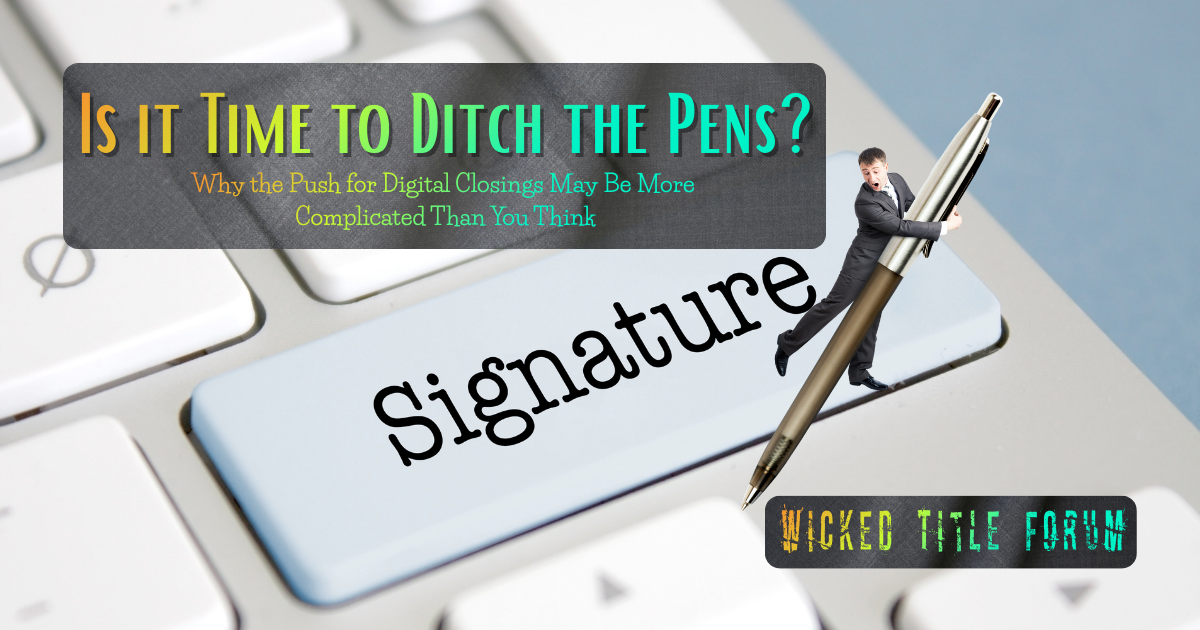 🐐 Is it Time to Ditch the Pens? Why the Push for Digital Closings May Be More Complicated Than You Think