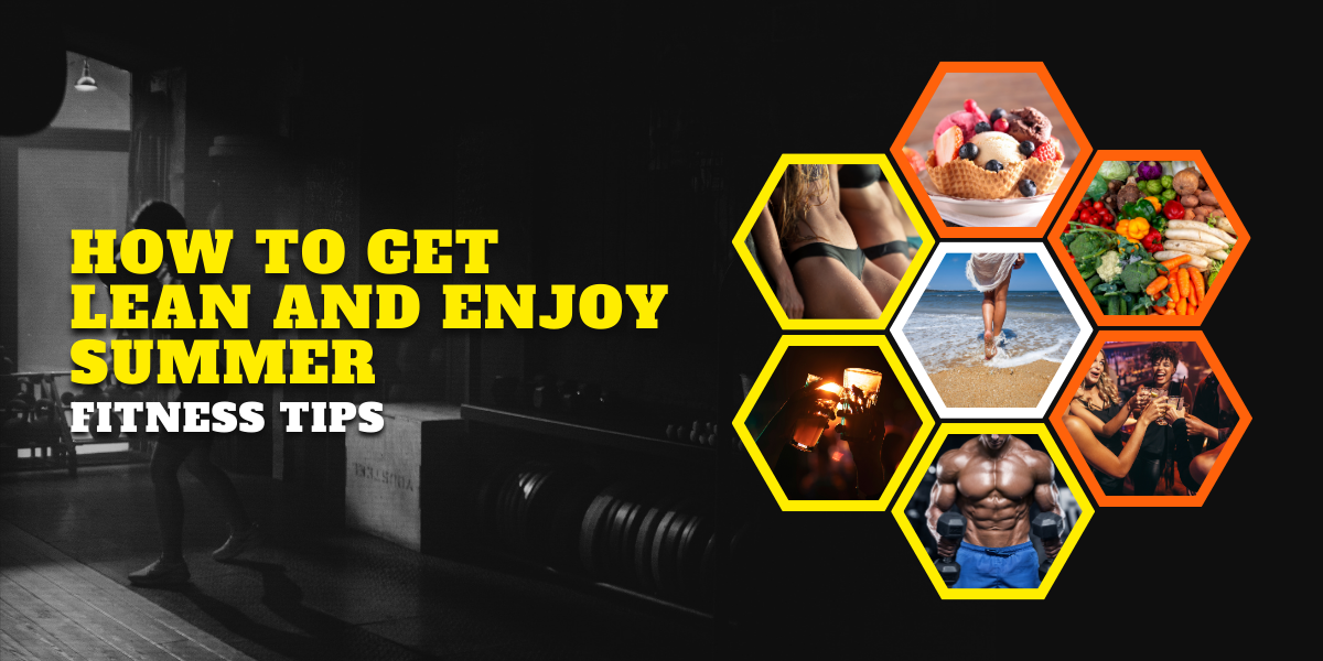 How to Get Lean and Enjoy Summer