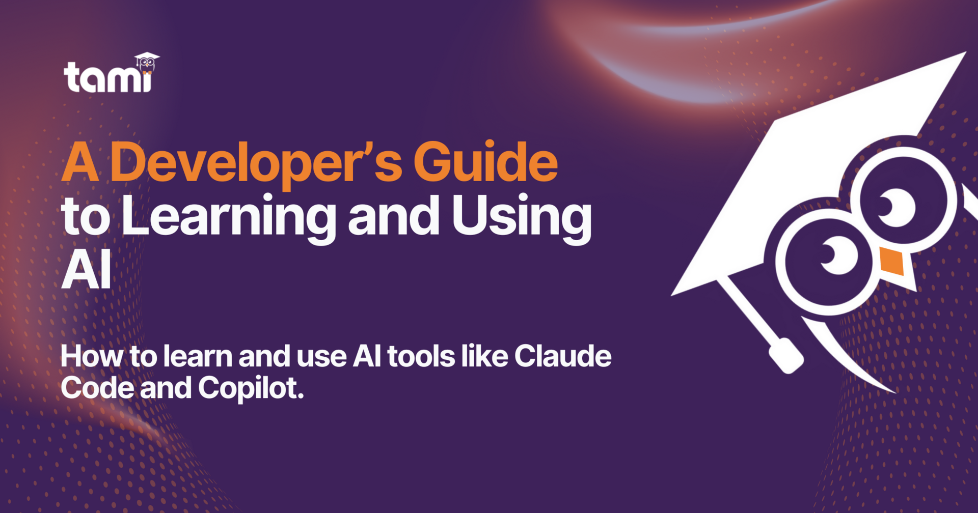 A Developer’s Guide to Learning and Using AI
