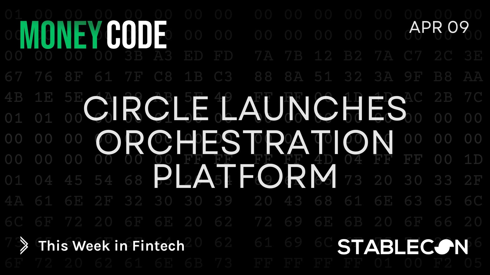 Circle Launches Orchestration Platform (MC 4/9)