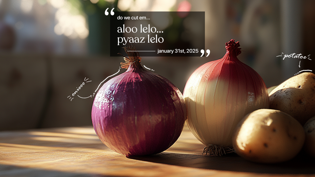 aloo lelo.. pyaaz lelo