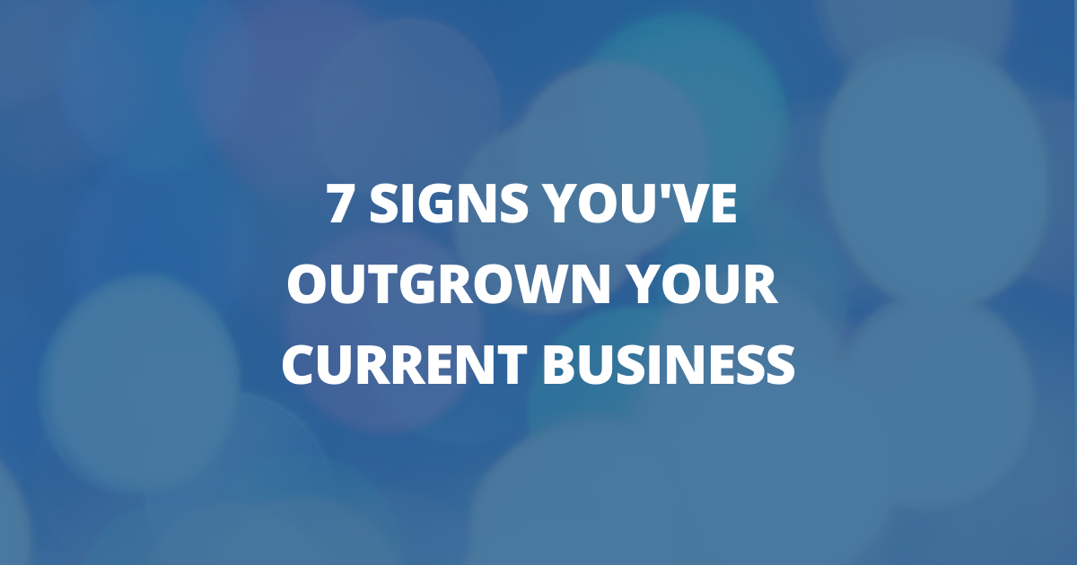 📸 7 signs you've outgrown your current business