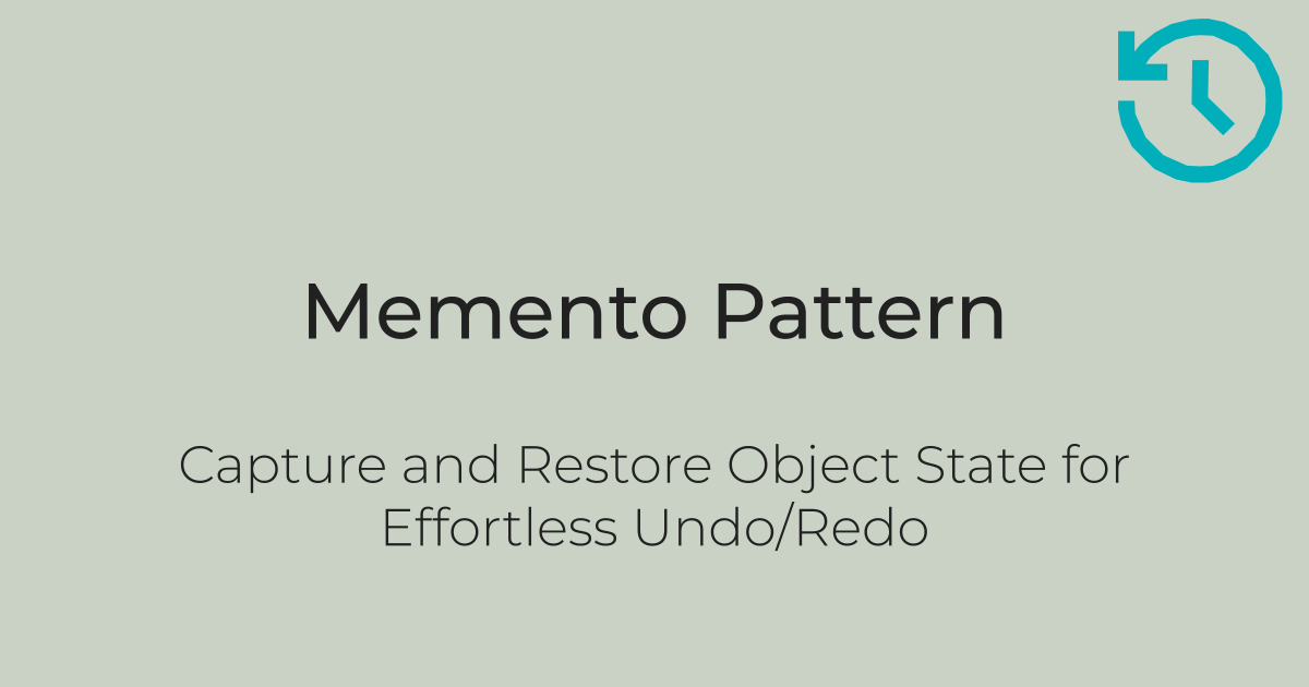 Memento Pattern: Capture and Restore Object State for Effortless Undo/Redo