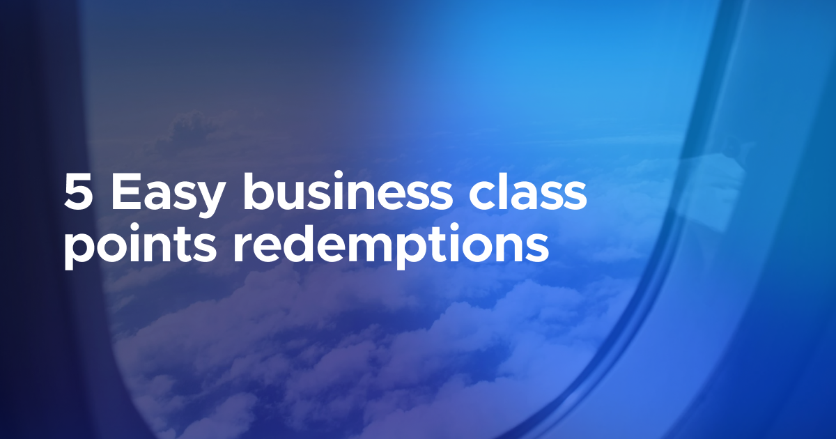 ✈️ 5 Easy business class points redemptions