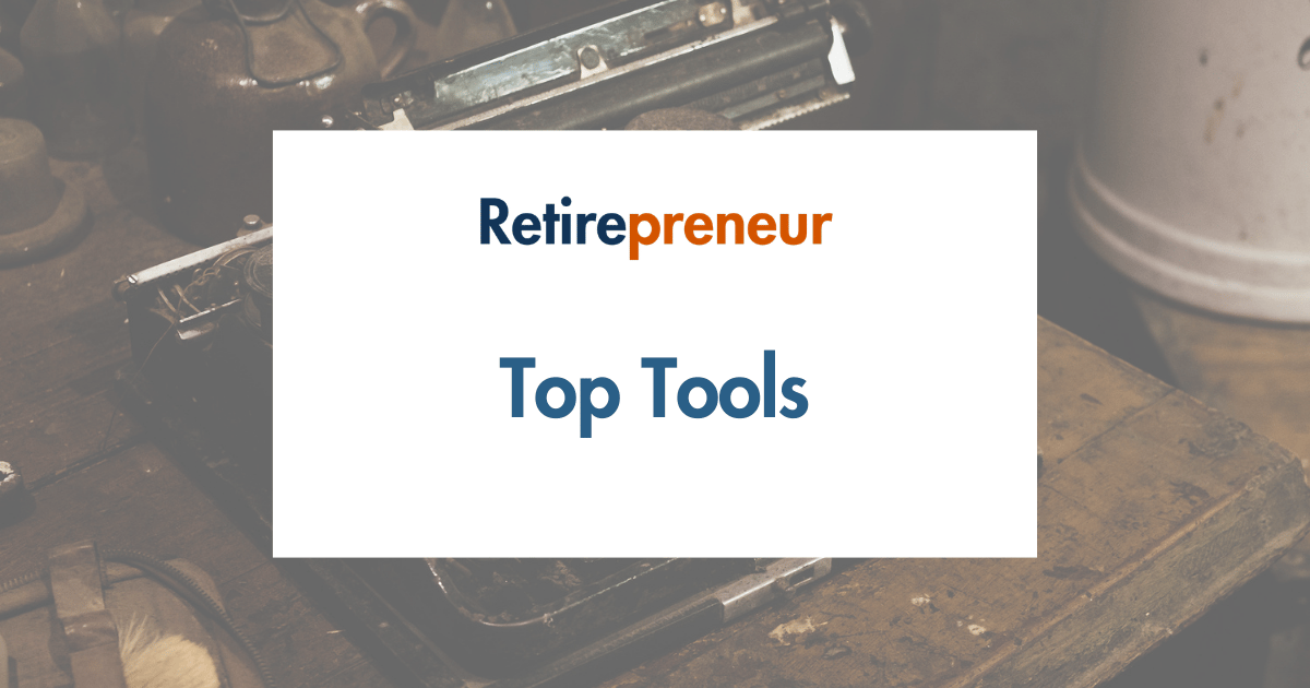 Top Tools for Retiree Entrepreneurs: Simplify Your Business Journey 