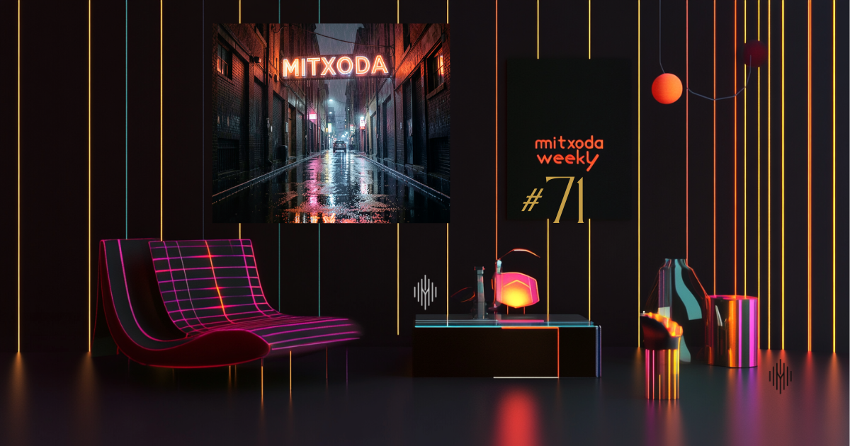 Mitxoda Weekly #71: Why Do We Do What We Do?