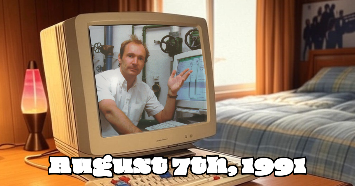 August 7th, 1991 🌐