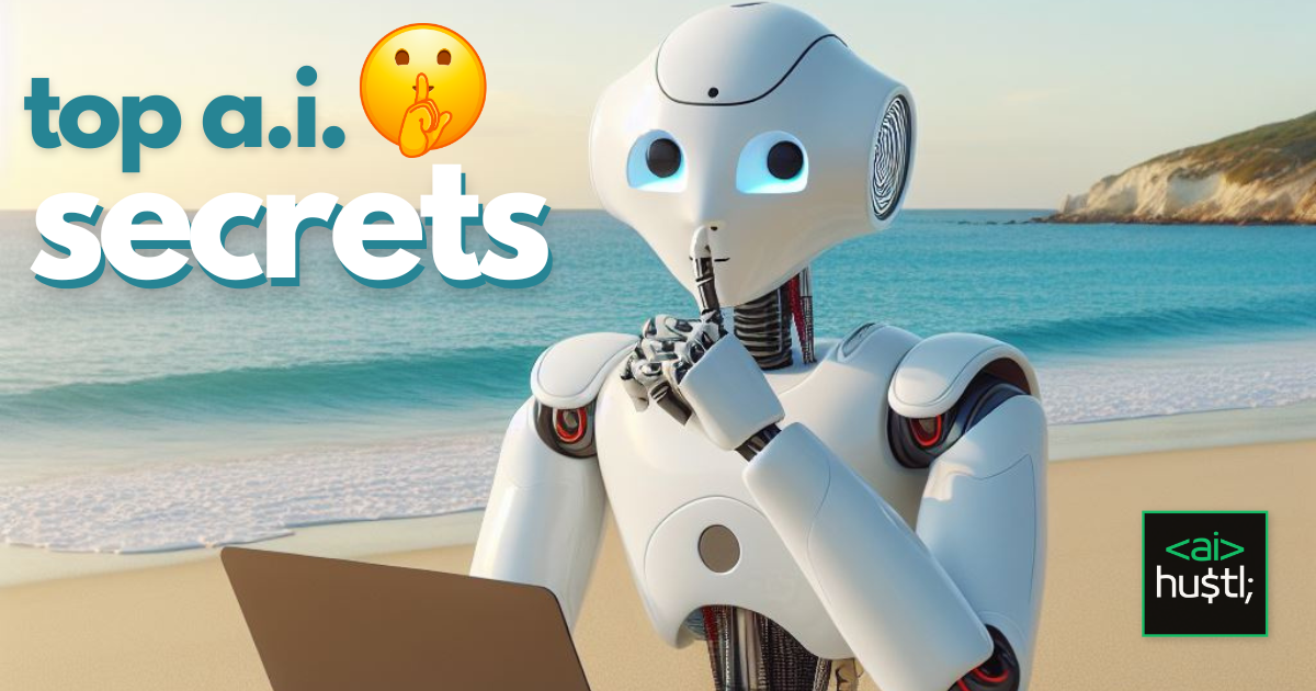 Issue #7: Top AI Secrets Inside