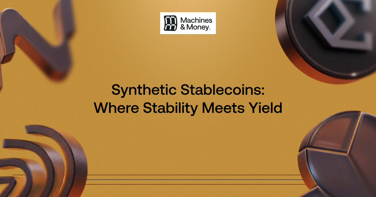 Synthetic Stablecoins: Where Stability Meets Yield