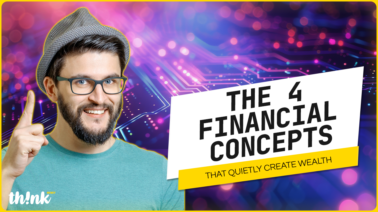 The 4 Financial Concepts That Quietly Create Wealth