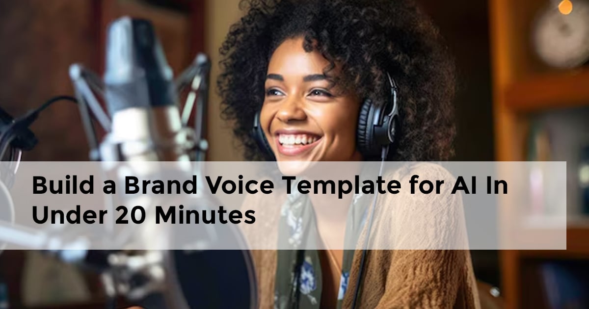 Build a Brand Voice Template for AI In Under 20 Minutes