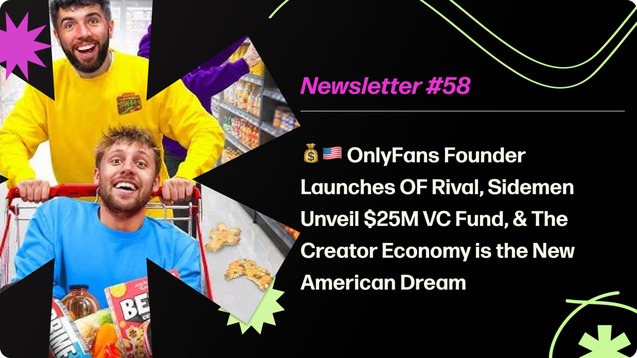 OnlyFans Founder Launches OF Rival, Sidemen Unveil $25M VC Fund, & The Creator Economy is the New American Dream