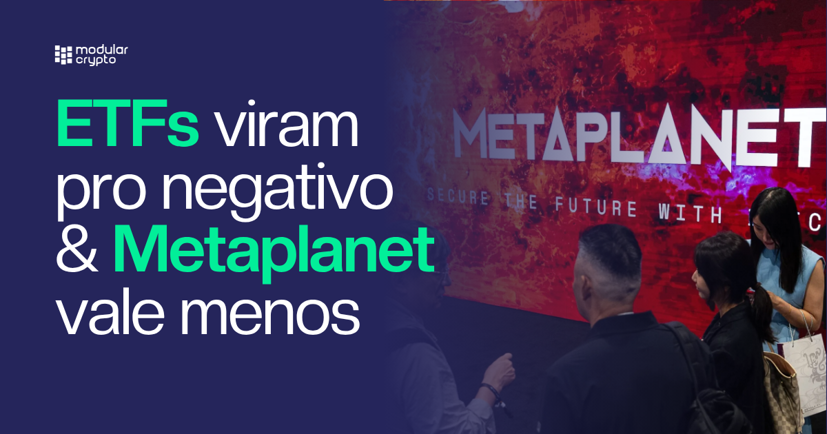 🔲 ETFs viram pro negativo & Metaplanet vale menos