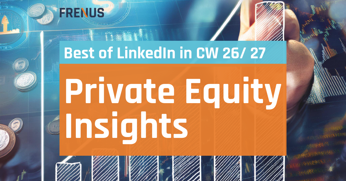 Best of LinkedIn: Private Equity Insights CW 26/ 27