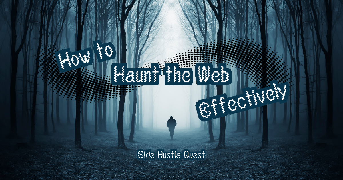 Don't Be a Digital Ghost: Haunt the Web in the Best Way Possible