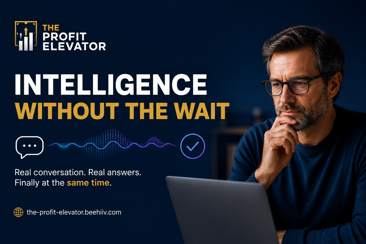 Intelligence Without the Wait