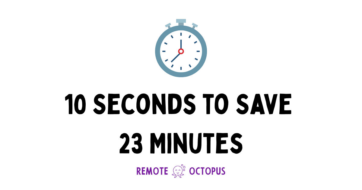 10 Seconds to Save 23 Minutes
