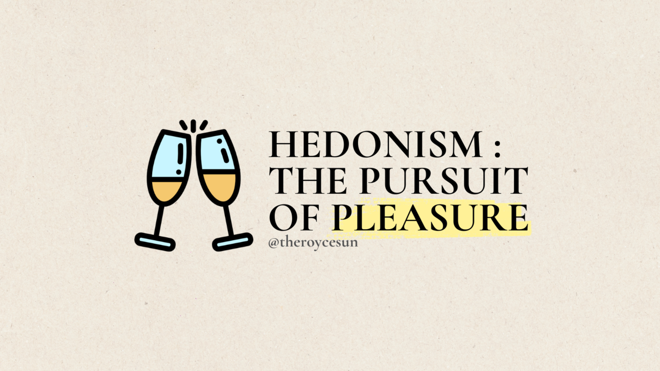 Hedonism : The Pursuit of Pleasure