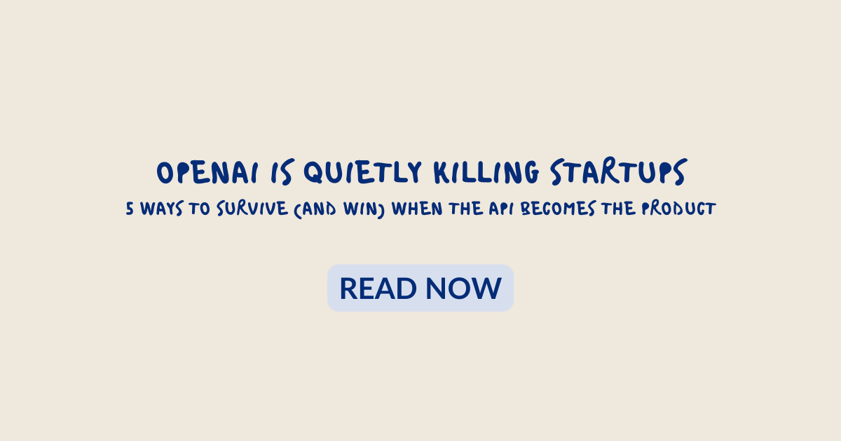 OpenAI Is Quietly Killing Startups