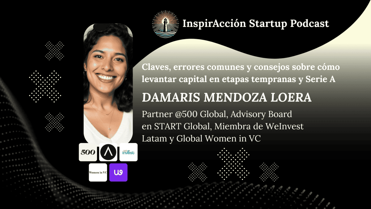 Claves, errores comunes y consejos 🧭 sobre cómo levantar capital en etapas tempranas y Serie A 🚀 InspirAcción #16