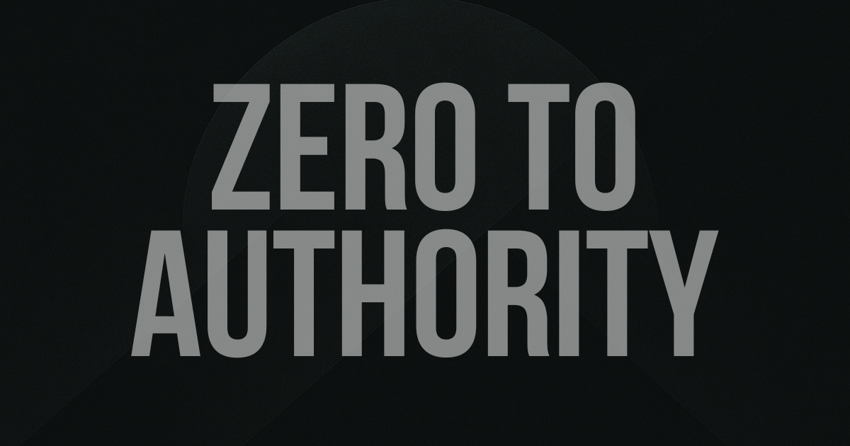 The Zero-to-Authority Framework