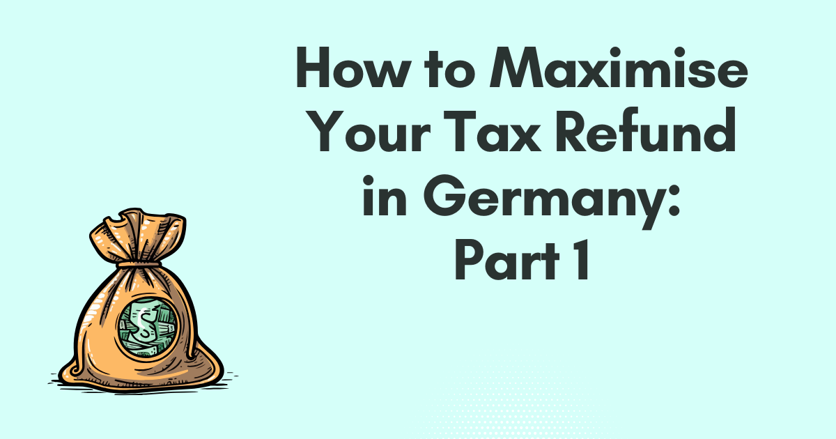 How to Maximize Your Tax Refund in Germany in 2025 (Part 1)