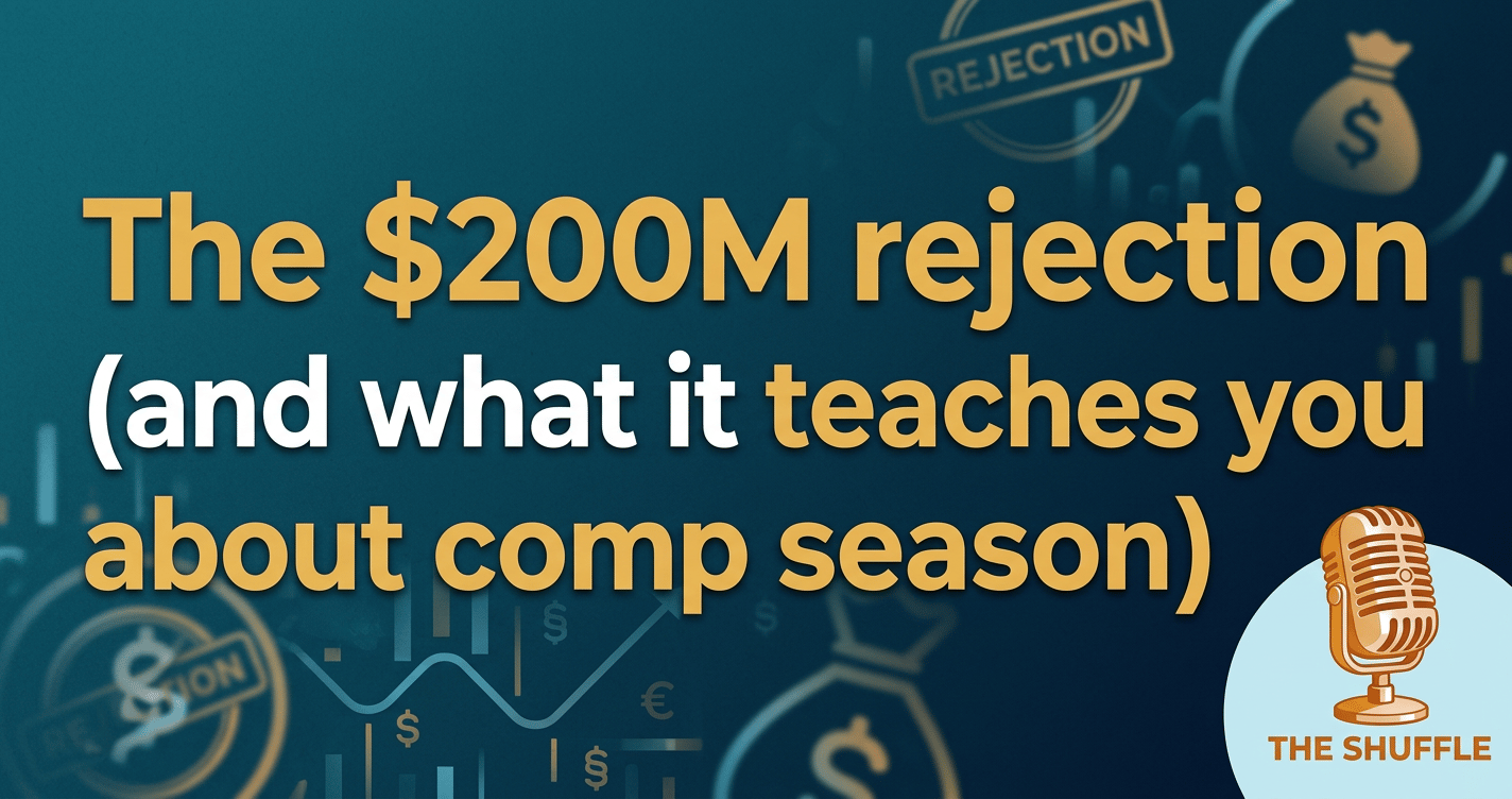 The $200M rejection (and what it teaches you about comp season)
