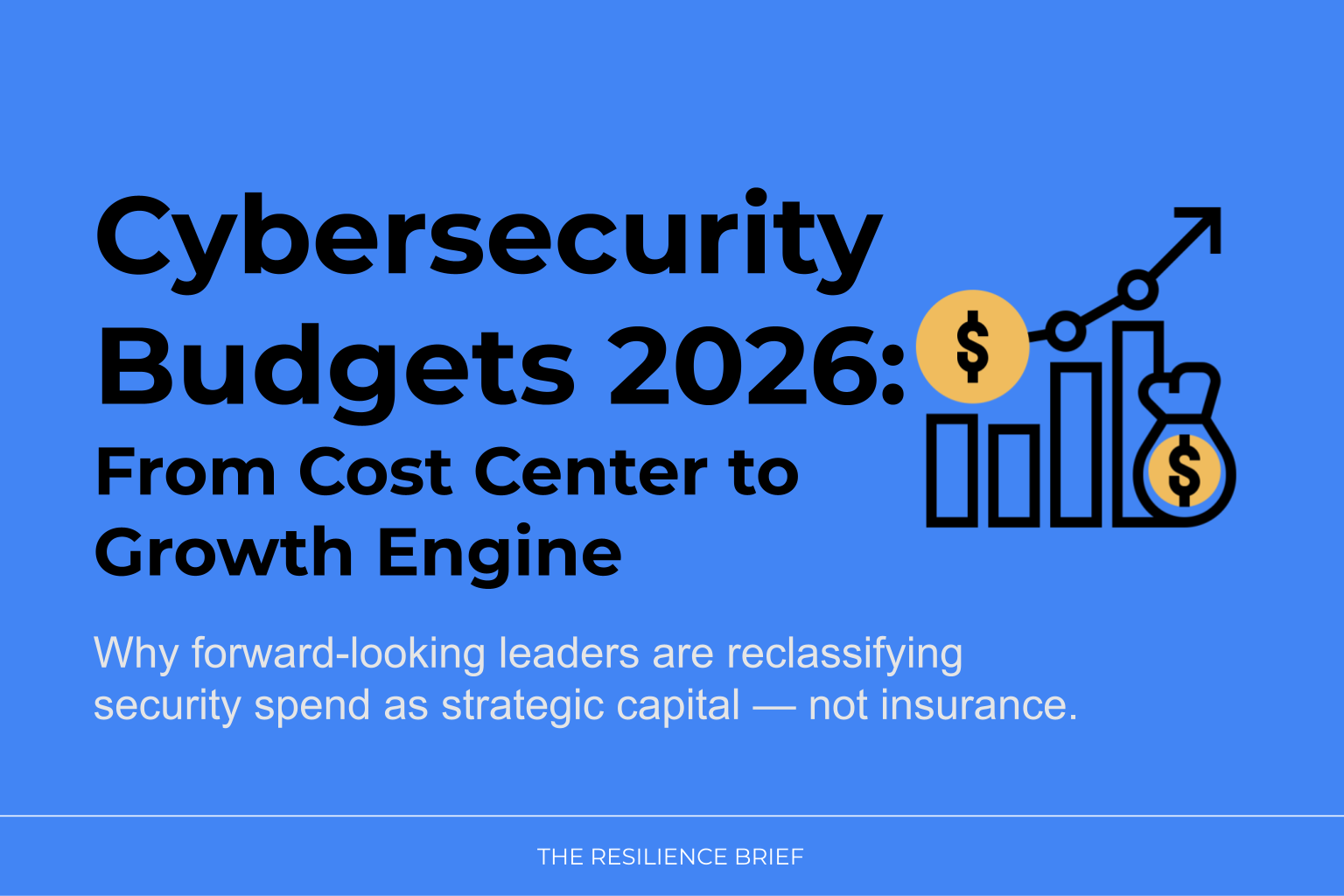 Cybersecurity Budgets 2026: From Cost Center to Growth Engine