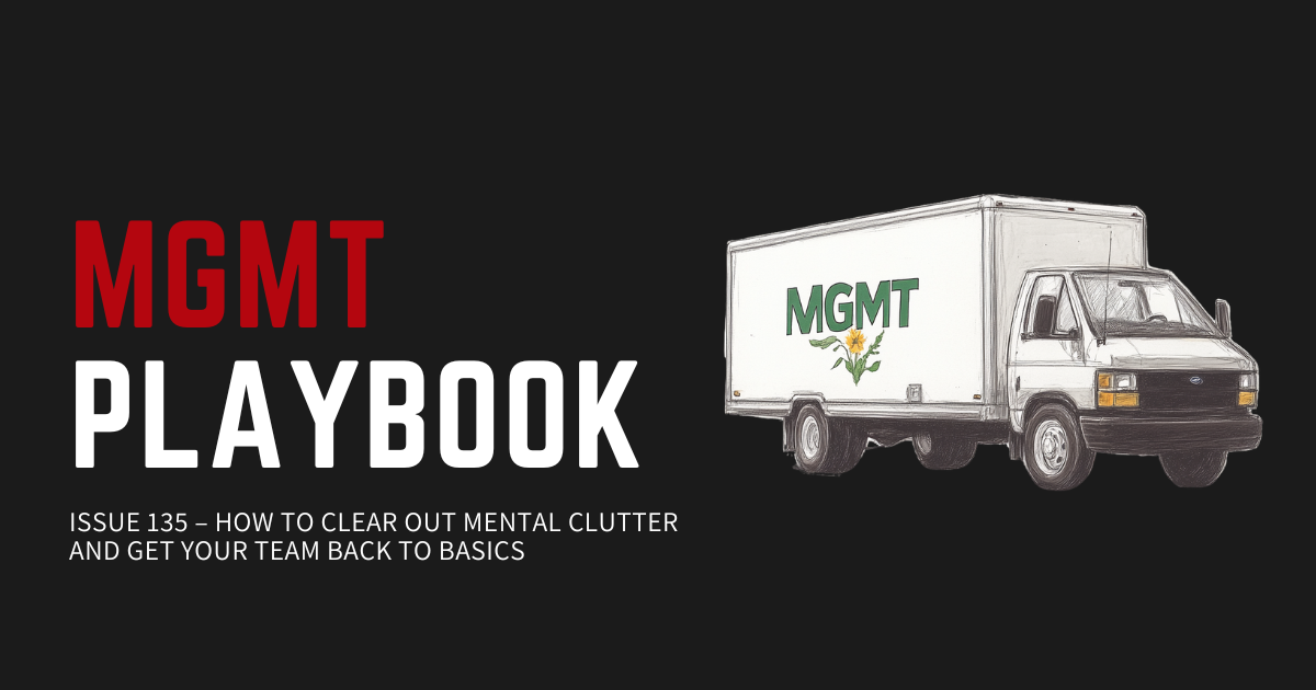 How To Clear Out Mental Clutter And Get Your Team Back to Basics