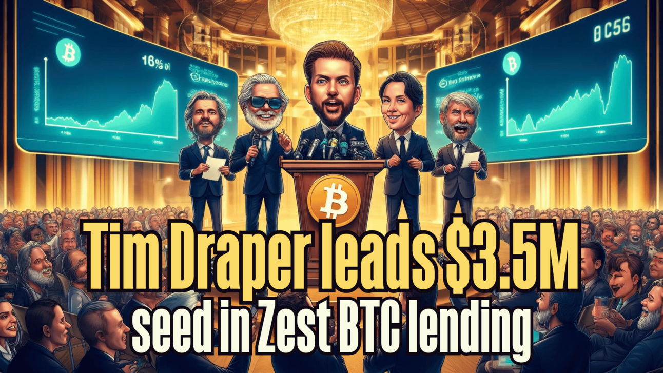 Tim Draper leads $3.5M seed in Zest BTC lending