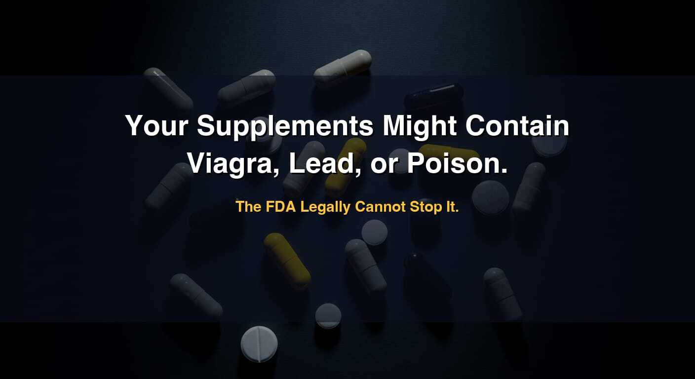 Your Supplement Might Contain Viagra, Lead, or Poison