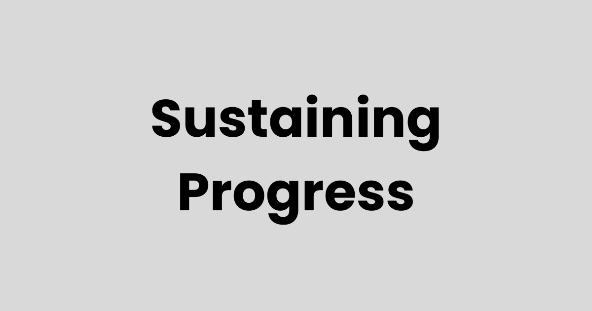 Part 4: Sustaining Your Progress