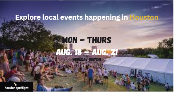 Are You Missing Out on Houston’s Biggest Vibe This Week? - August 18th - 21th