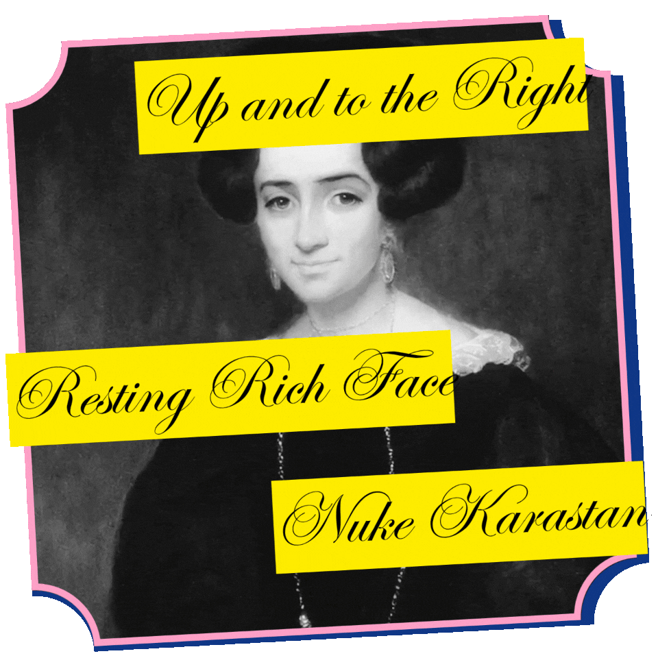 Up and to the Right→ Resting Rich Face → Nuke Karastan
