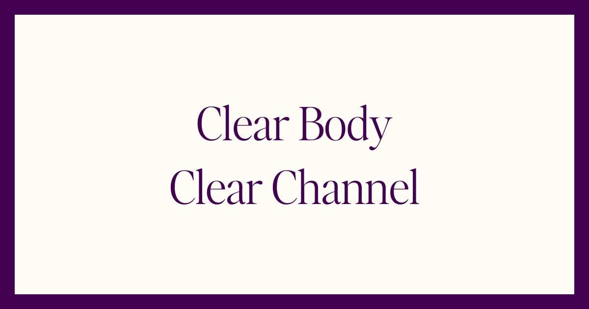 Clear Body, Clear Channel