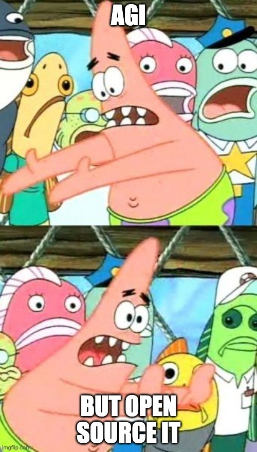 🏠 AGI...But Open Source It